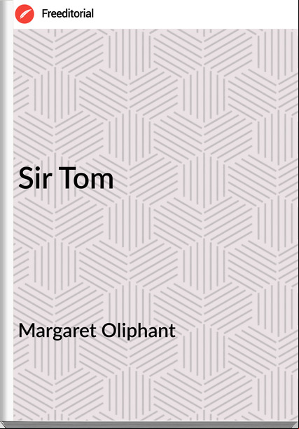 Margaret Oliphant - Sir Tom