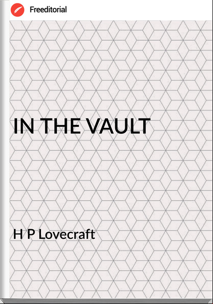H P Lovecraft - IN THE VAULT