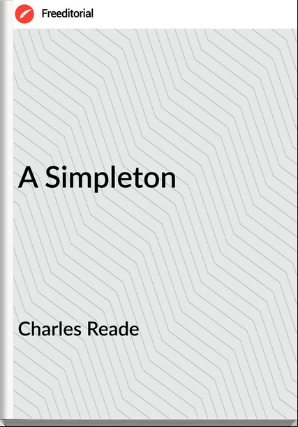 Charles Reade - A Simpleton