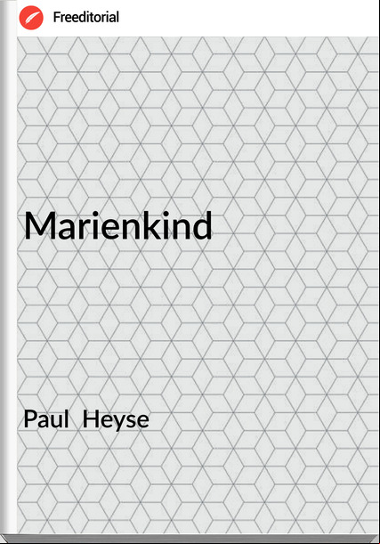 Paul  Heyse - Marienkind