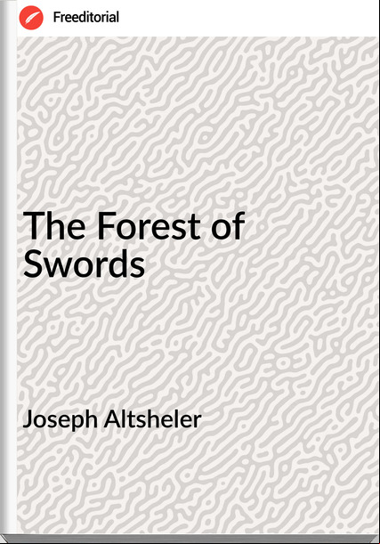 Joseph Altsheler - The Forest of Swords