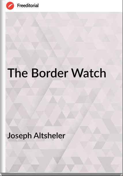 Joseph Altsheler - The Border Watch
