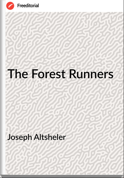 Joseph Altsheler - The Forest Runners