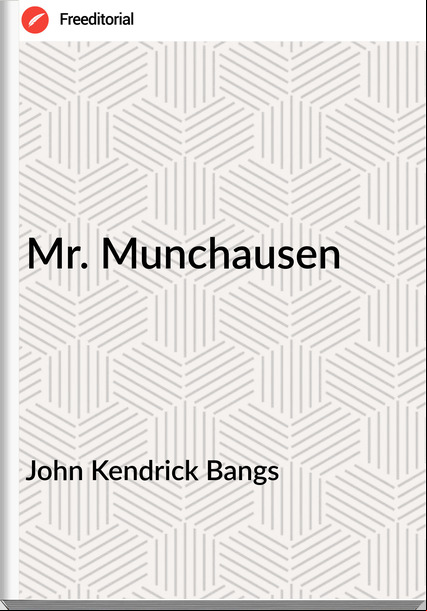 John Kendrick Bangs Mr. Munchausen