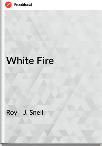 Roy    J. Snell - White Fire