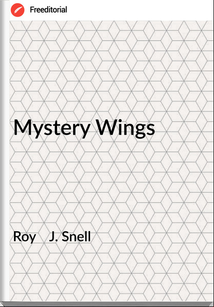 Roy J. Snell Mystery Wings