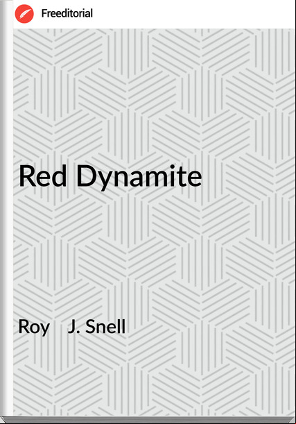 Roy J. Snell Red Dynamite