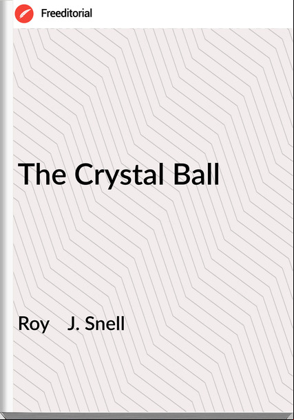 Roy J. Snell The Crystal Ball