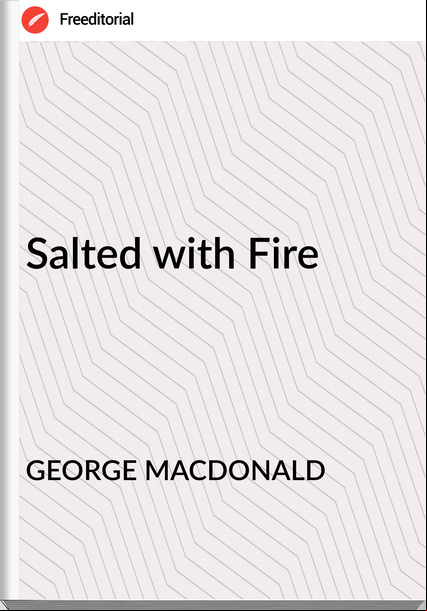 GEORGE MACDONALD - Salted with Fire