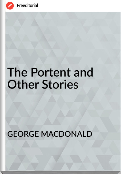 GEORGE MACDONALD The Portent and Other Stories