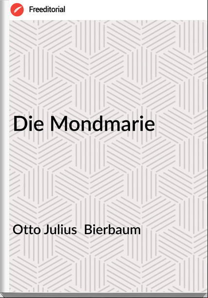 Otto Julius Bierbaum Die Mondmarie