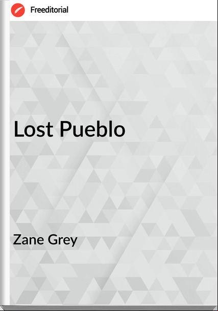 Zane Grey - Lost Pueblo