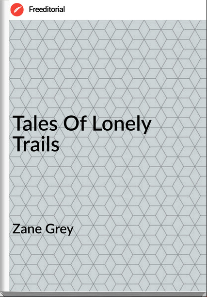 Zane Grey - Tales Of Lonely Trails