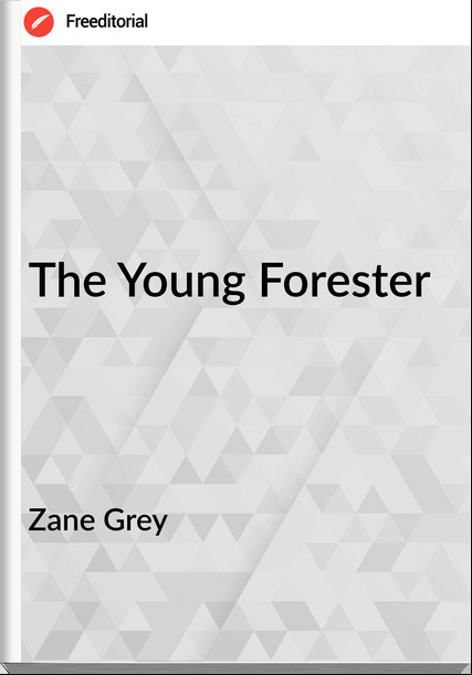 Zane Grey - The Young Forester