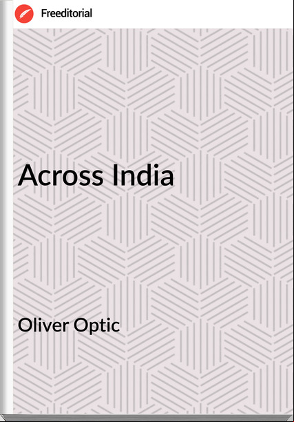 Oliver Optic - Across India