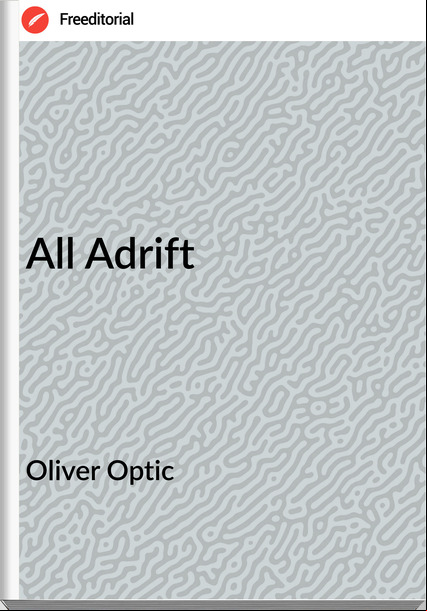 Oliver Optic - All Adrift