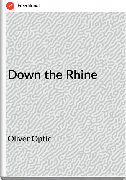 Oliver Optic - Down the Rhine