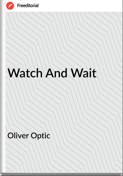 Oliver Optic Watch And Wait
