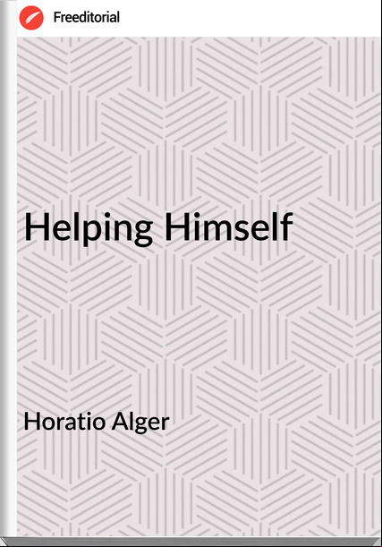 Horatio Alger - Helping Himself