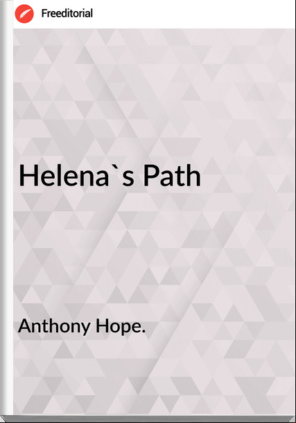 Anthony Hope. - Helena's Path