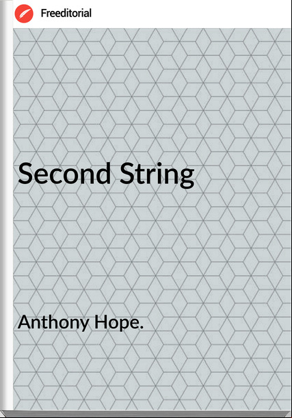 Anthony Hope. - Second String