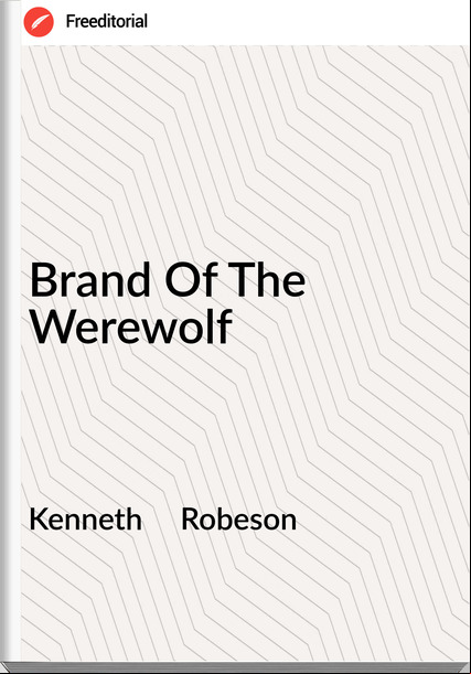 Kenneth     Robeson - Brand Of The Werewolf