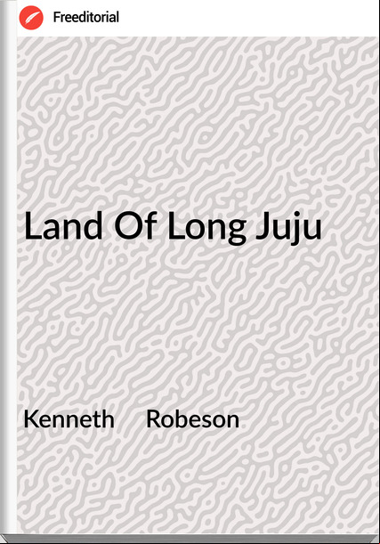 Kenneth     Robeson - Land Of Long Juju