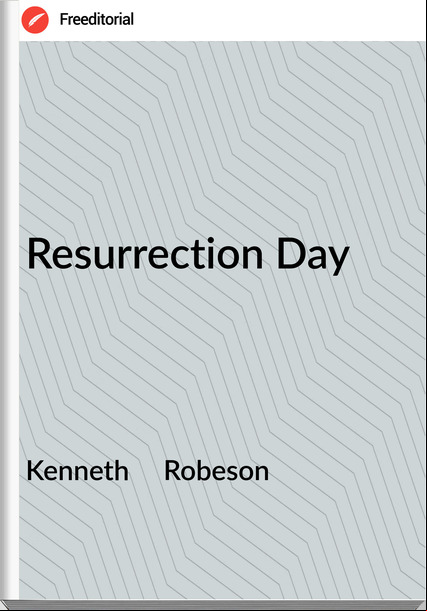 Kenneth     Robeson - Resurrection Day