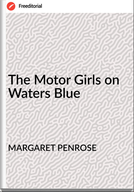 MARGARET PENROSE The Motor Girls on Waters Blue