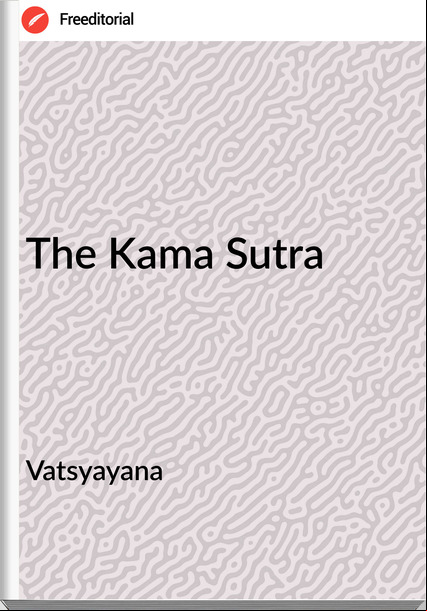  Vatsyayana - The Kama Sutra