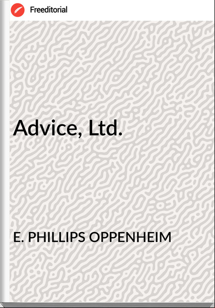 E. PHILLIPS OPPENHEIM - Advice, Ltd.