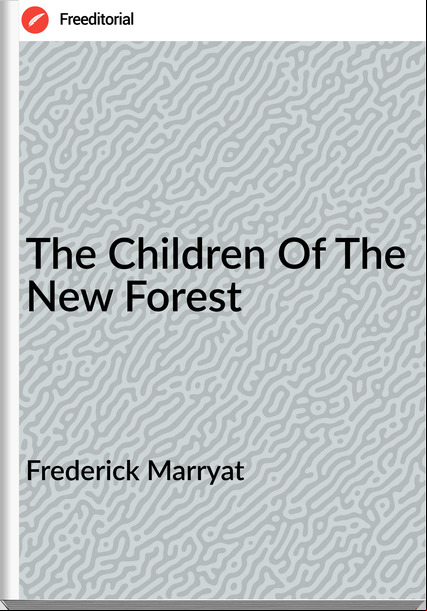 Frederick Marryat - The Children Of The New Forest