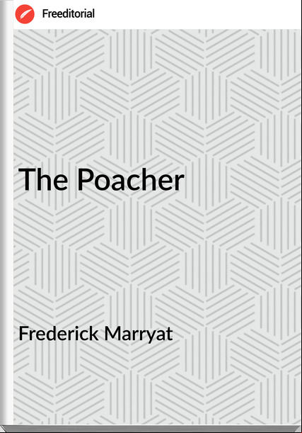 Frederick Marryat - The Poacher