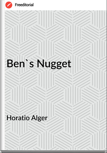 Horatio Alger - Ben's Nugget