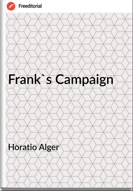 Horatio Alger - Frank's Campaign
