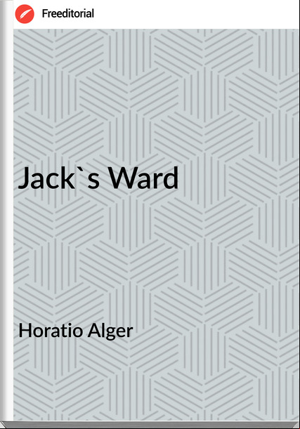 Horatio Alger - Jack's Ward
