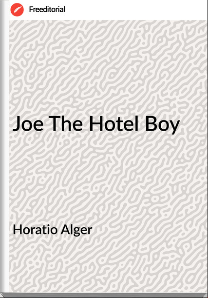 Horatio Alger - Joe The Hotel Boy