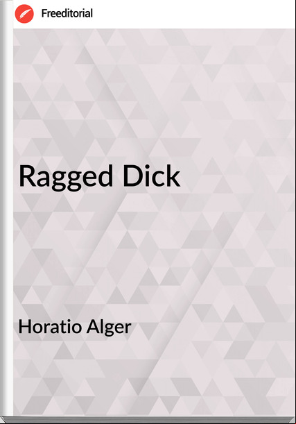 Horatio Alger - Ragged Dick