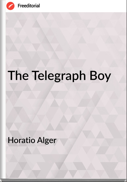 Horatio Alger The Telegraph Boy