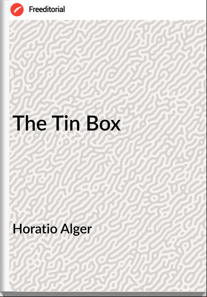 Horatio Alger The Tin Box