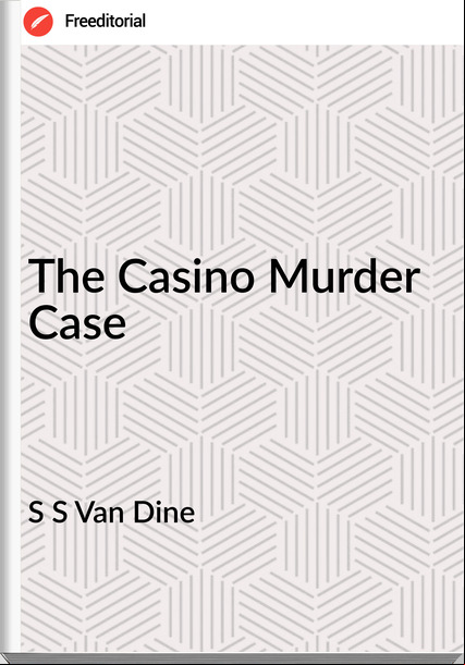 S S Van Dine - The Casino Murder Case