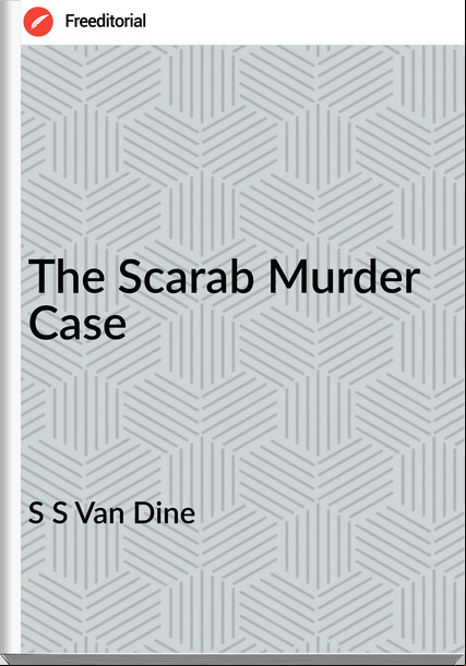 S S Van Dine - The Scarab Murder Case