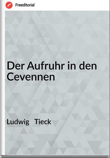 Ludwig   Tieck - Der Aufruhr in den Cevennen