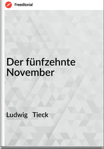 Ludwig   Tieck Der fünfzehnte November
