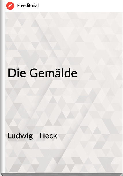 Ludwig   Tieck - Die Gemälde