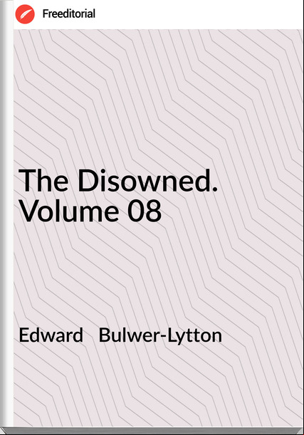 Edward   Bulwer-Lytton - The Disowned. Volume 08
