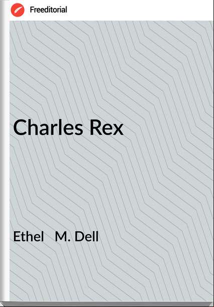 Ethel   M. Dell - Charles Rex
