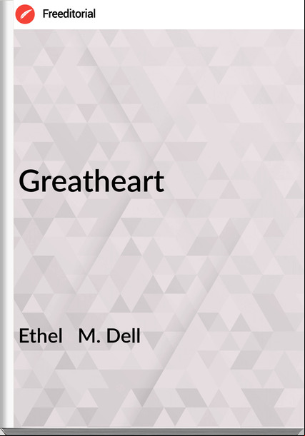 Ethel   M. Dell - Greatheart