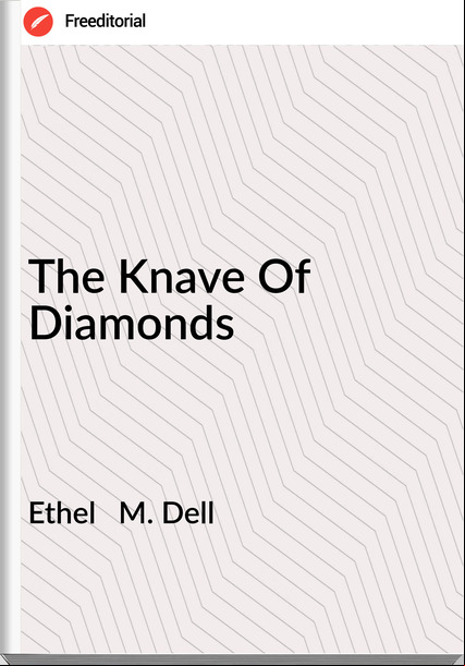 Ethel   M. Dell - The Knave Of Diamonds
