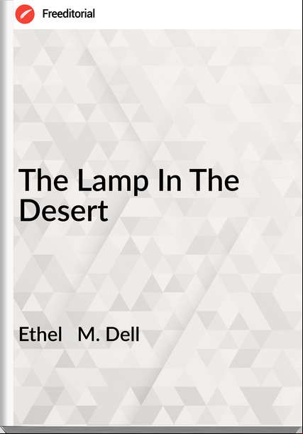 Ethel   M. Dell - The Lamp In The Desert